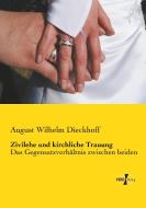 Zivilehe und kirchliche Trauung di August Wilhelm Dieckhoff edito da Vero Verlag