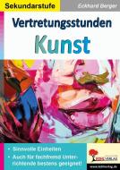 Vertretungsstunden Kunst / Sekundarstufe di Eckhard Berger edito da Kohl Verlag