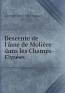 Descente De L'ame De Moliere Dans Les Champs-elysees di Georges Mondain Monval edito da Book On Demand Ltd.