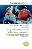 Last Games Released On Video Game Consoles edito da Alphascript Publishing