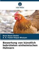 Bewertung von künstlich bebrüteten einheimischen Hühnern di Nure Hasni Desha, A. K. Fazlul Haque Bhuiyan edito da Verlag Unser Wissen