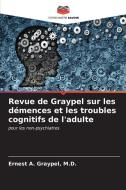 Revue de Graypel sur les démences et les troubles cognitifs de l'adulte di M. D. Graypel edito da Editions Notre Savoir