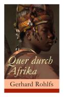 Quer Durch Afrika di Gerhard Rohlfs edito da E-artnow