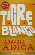 Tigre Blanco = The White Tiger di Aravind Adiga edito da Miscelanea