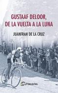 Gustaaf Deloor, de la Vuelta a la luna di Juanfran de la Cruz Moreno edito da Libros de Ruta