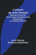 L'oeuvre de John Cleland di John Cleland, Guillaume Apollinaire edito da Alpha Editions