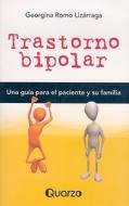 Trastorno Bipolar: Una Guia Para el Paciente y su Familia di Georgina Romo Lizarraga edito da Quarzo