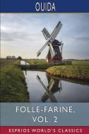 Folle-Farine, Vol. 2 (Esprios Classics) di Ouida edito da Blurb