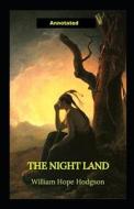 The Night Land Annotated di Hodgson William Hope Hodgson edito da Independently Published