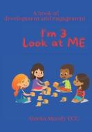 I'm 3 Look At Me di Moody Aleeka M Moody edito da Independently Published