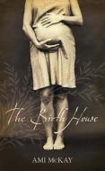 The Birth House di Ami Mckay edito da Harpercollins Publishers