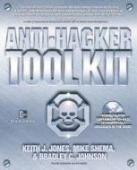 Anti-hacker Tool Kit di Keith Jones, Mike Shema, Bradley C. Johnson edito da Mcgraw-hill Education - Europe