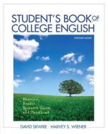 Student's Book of College English: Rhetoric, Reader, Research Guide and Handbook with Mywritinglab with Etext -- Access Card Package di David Skwire, Harvey S. Wiener edito da Longman Publishing Group