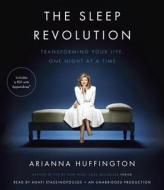 The Sleep Revolution: Transforming Your Life, One Night at a Time di Arianna Huffington edito da Random House Audio Publishing Group