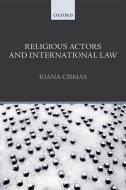 Religious Actors and International Law di Ioana Cismas edito da OXFORD UNIV PR