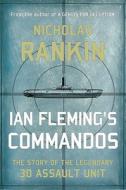 Ian Fleming's Commandos: The Story of the Legendary 30 Assault Unit di Nicholas Rankin edito da Oxford University Press, USA
