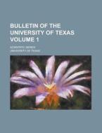 Bulletin of the University of Texas; Scientific Series Volume 1 di University Of Texas edito da Rarebooksclub.com