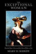 The Exceptional Woman - Elisabeth Vigee-Lebrun & the Cultural Politics of Art (Paper) di Mary D. Sheriff edito da University of Chicago Press