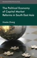 The Political Economy of Capital Market Reforms in Southeast Asia di X. Zhang edito da Palgrave Macmillan