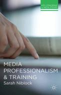 Media Professionalism and Training di Sarah Niblock edito da Macmillan Education UK
