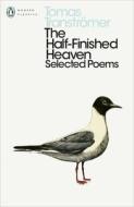 The Half-Finished Heaven di Tomas Transtromer edito da Penguin Books Ltd