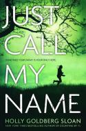 Just Call My Name di Holly Goldberg Sloan edito da LITTLE BROWN & CO