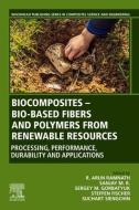 Biocomposites - Bio-Based Fibres and Polymers from Renewable Resources: Processing, Performance, Durability and Applications edito da WOODHEAD PUB