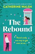 The Rebound di Catherine Walsh edito da Little, Brown Book Group