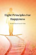 Eight Principles for Happiness di Carl Shank edito da Lulu Press, Inc.