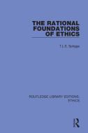 The Rational Foundations Of Ethics di T. L. S. Sprigge edito da Taylor & Francis Ltd