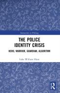 The Police Identity Crisis di Luke William Hunt edito da Taylor & Francis Ltd