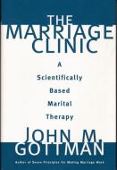 The Marriage Clinic - A Scientifically Based Marital Therapy di John M. Gottman edito da W. W. Norton & Company