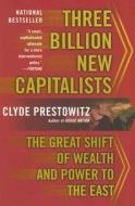 Three Billion New Capitalists di Clyde V. Prestowitz edito da The Perseus Books Group