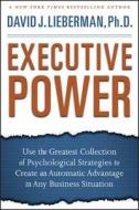 Executive Power di David J. Lieberman edito da John Wiley & Sons