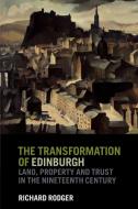 The Transformation of Edinburgh di Richard Rodger edito da Cambridge University Press