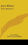 Joyce Kilmer: Prose Works V2 di JOYCE KILMER edito da Kessinger Publishing