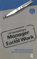 On Becoming a Manager in Social Work di Barbara Hearn edito da Routledge