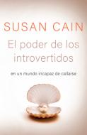 El Poder de Los Introvertidos: En Un Mundo Incapaz de Callarse di Susan Cain edito da RANDOM HOUSE ESPANOL