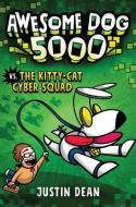 Awesome Dog 5000 Vs. Kitty Cat Cyber Squad di Justin Dean edito da Random House USA Inc