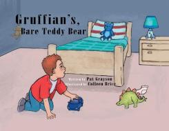 Gruffian's Bare Teddy Bear di PAT GRAYSON edito da Lightning Source Uk Ltd