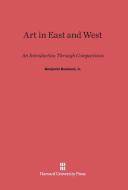 Art in East and West di Jr. Benjamin Rowland edito da Harvard University Press