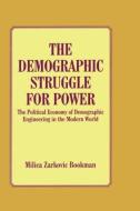 The Demographic Struggle For Power di Milica Zarkovic Bookman edito da Taylor & Francis Ltd