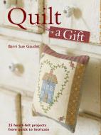 Quilt a Gift di Barri Sue Gaudet edito da David & Charles