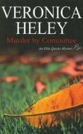 Murder by Committee di Veronica Heley edito da Severn House Publishers