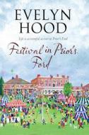 Festival In Prior's Ford - A Cosy Saga Of Scottish Village Life di Evelyn Hood edito da Severn House Publishers Ltd