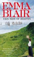 This Side Of Heaven di Emma Blair edito da Little, Brown Book Group
