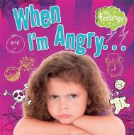 My Feelings: When I'm Angry di Moira Butterfield edito da Hachette Children's Group