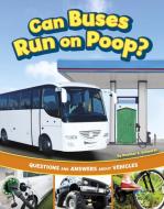 Can Buses Run on Poop? di Heather E Schwartz edito da Capstone