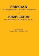 On Theophrastus's "On Sense Perception" and On Aristotle's "On the Soul 2.5-2.12" di Simplicius, Priscian edito da Cornell University Press