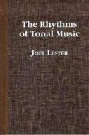 The Rhythms Of Tonal Music di Joel Lester edito da Southern Illinois University Press
